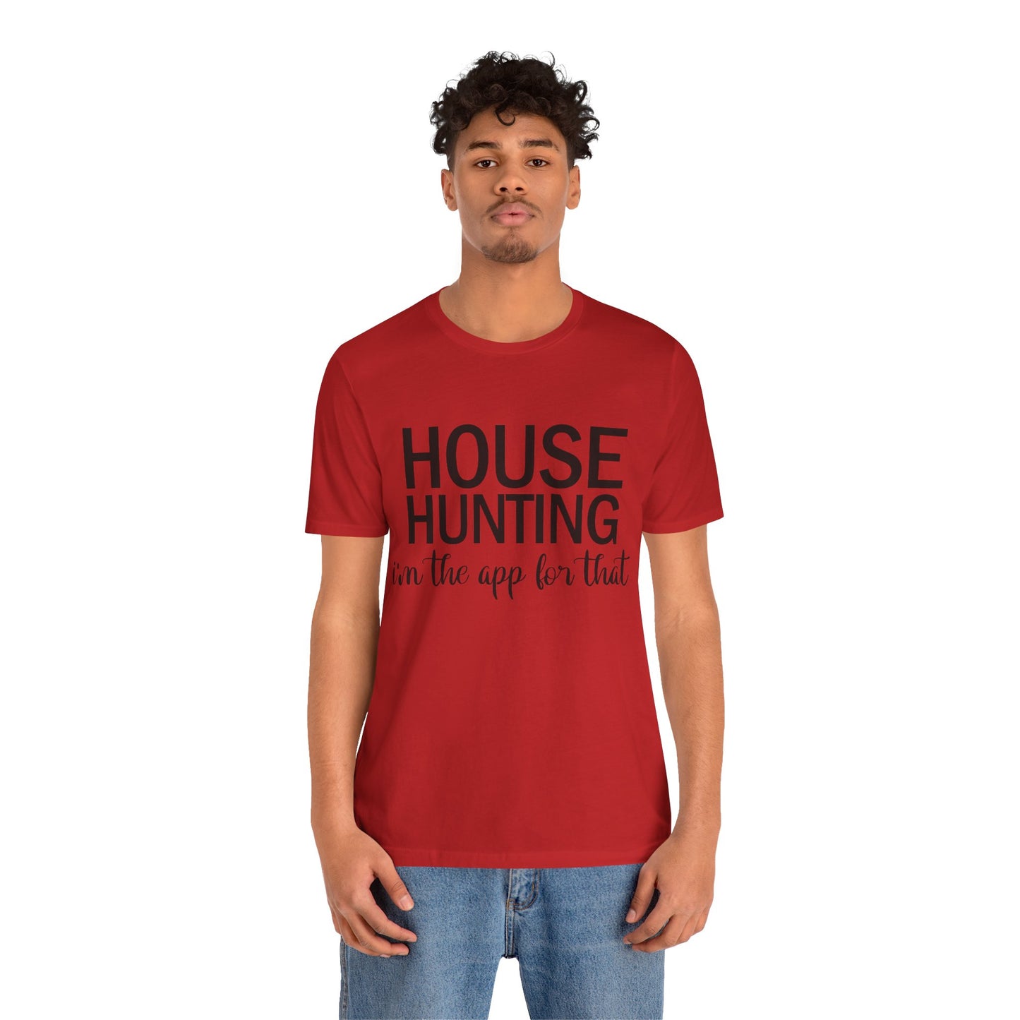 House Hunting I'm the App for That Unisex Jersey Short Sleeve Tee