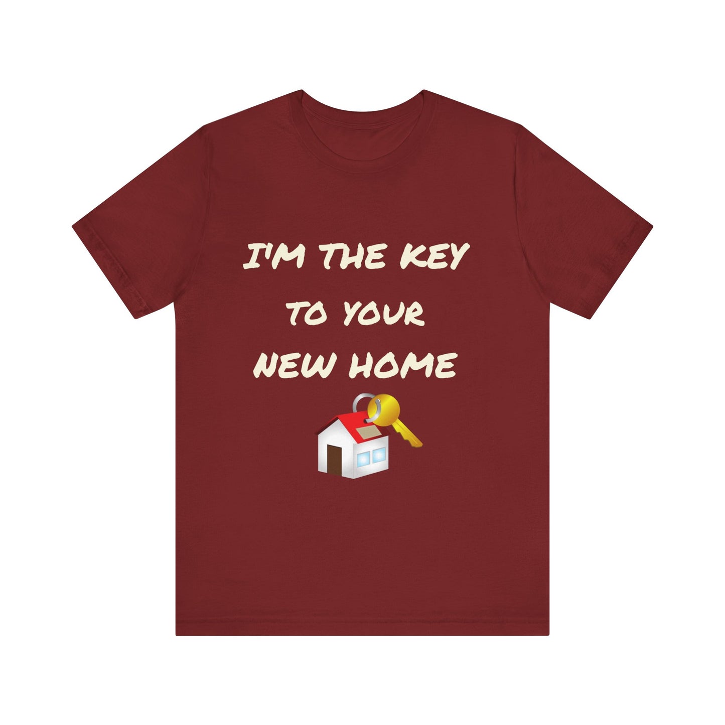 I'm the Key to Your New Home White Text Unisex Jersey Short Sleeve Tee