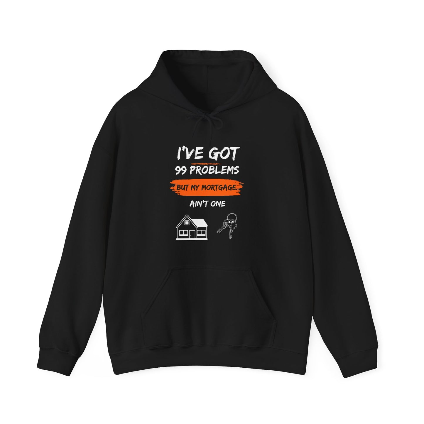 I've Got 99 Problems But My Mortgage Ain't One Unisex Heavy Blend™ Hooded Sweatshirt