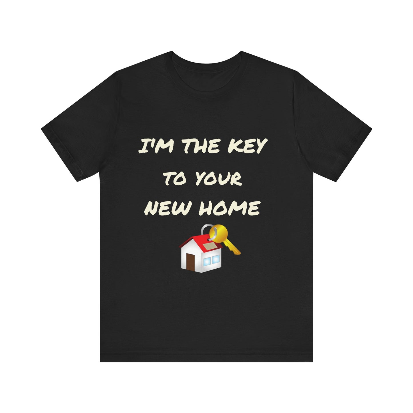 I'm the Key to Your New Home White Text Unisex Jersey Short Sleeve Tee