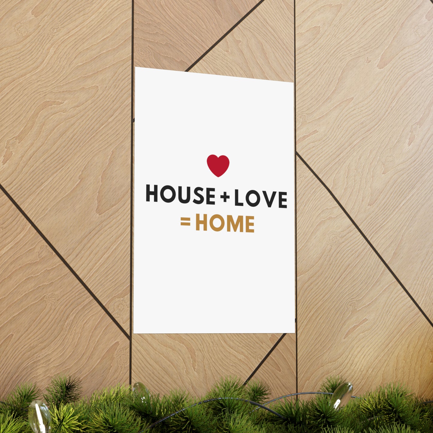 House + Love = Home Matte Vertical Posters