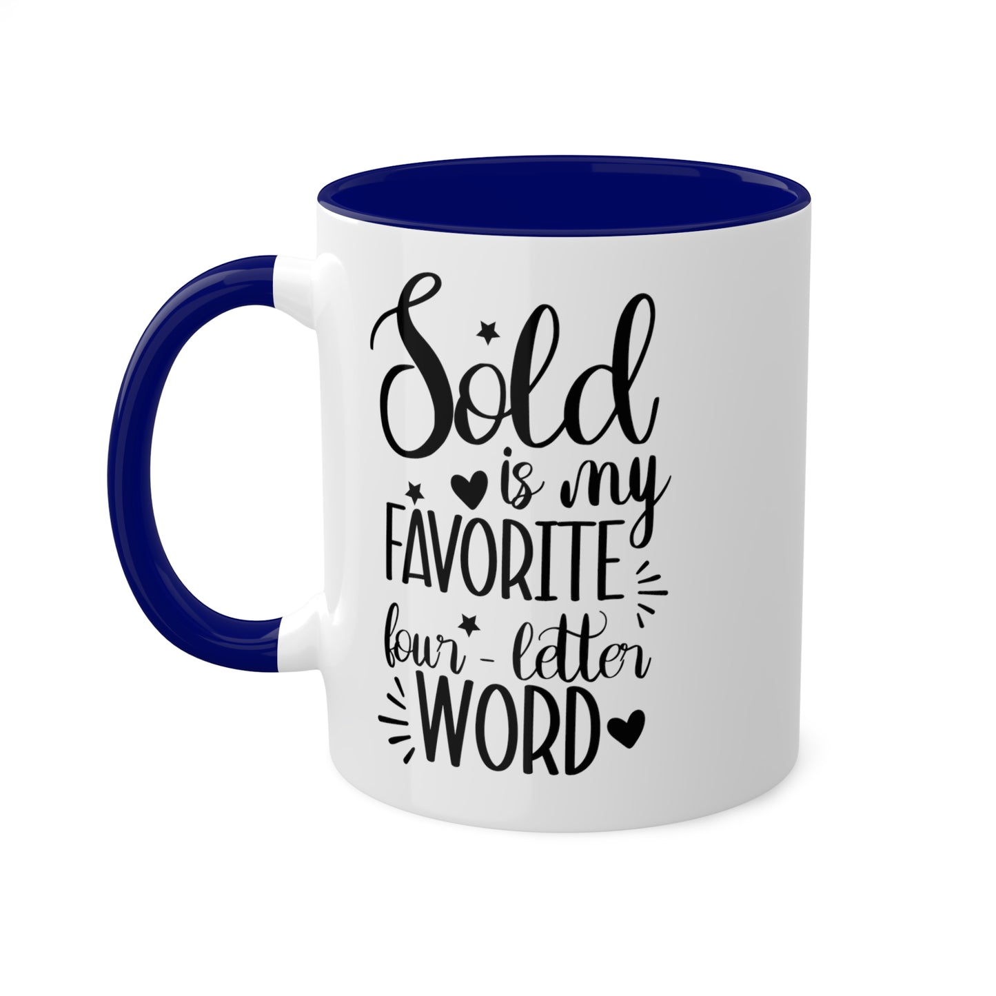 Sold is My Favorite Four-Letter Word Colorful Mugs, 11oz