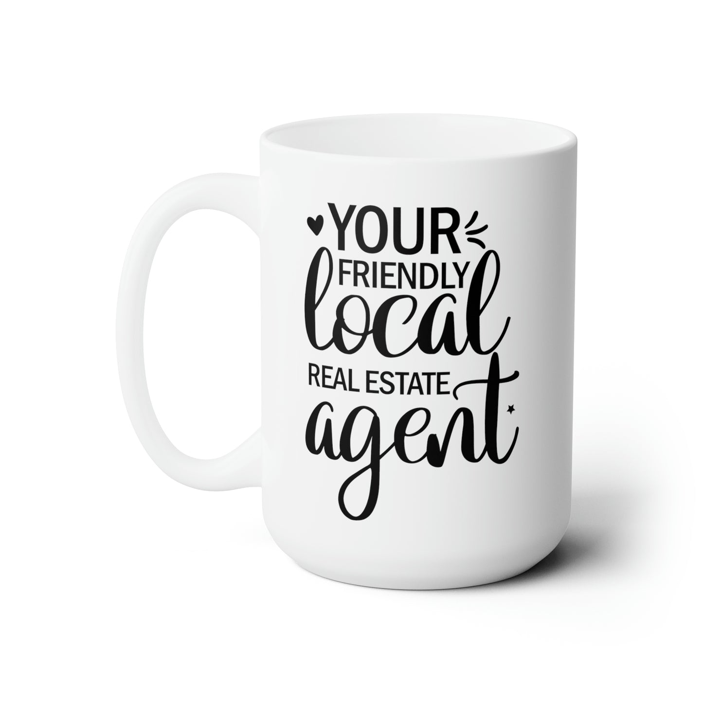 Your Friendly Local Real Estate Agent Ceramic Mug 15oz