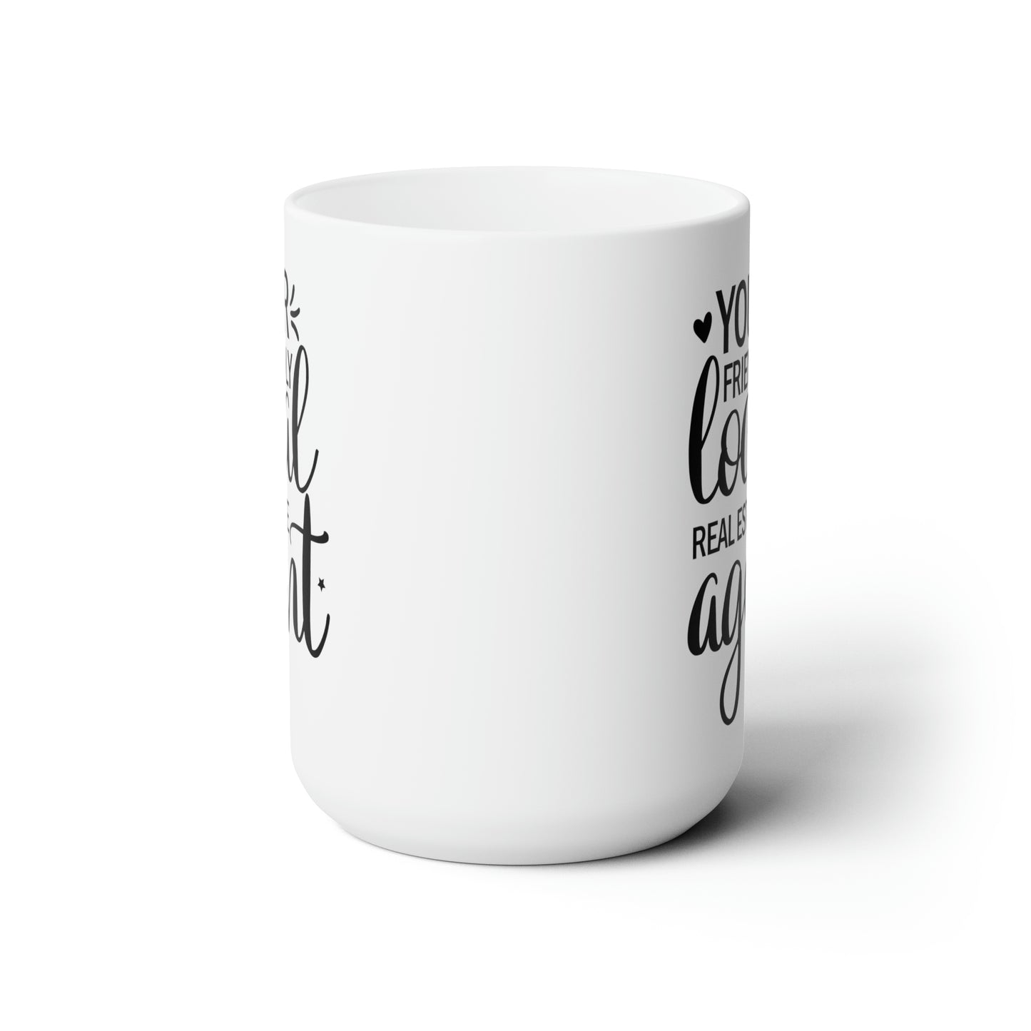 Your Friendly Local Real Estate Agent Ceramic Mug 15oz