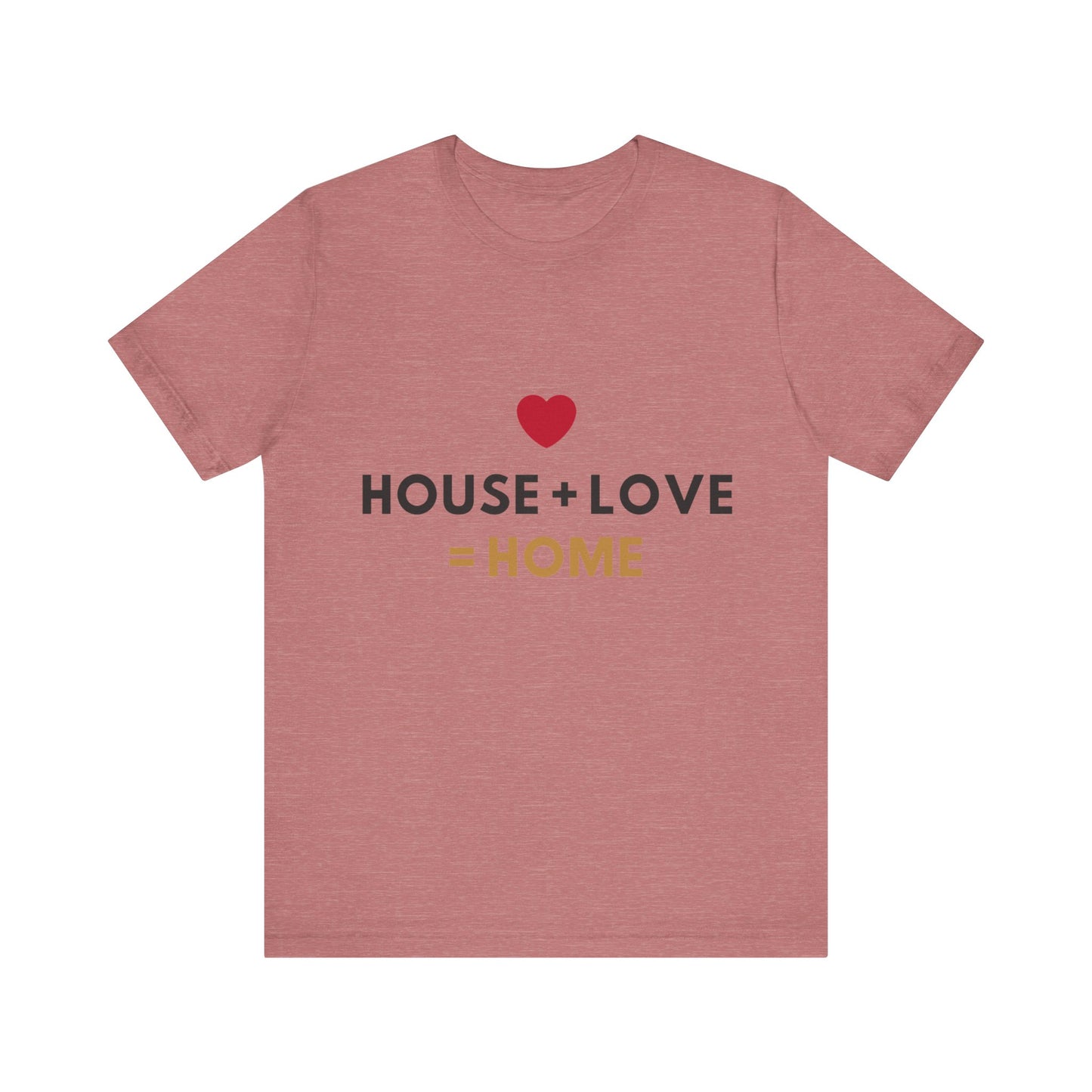 House + Love = Home Unisex Jersey Short Sleeve Tee