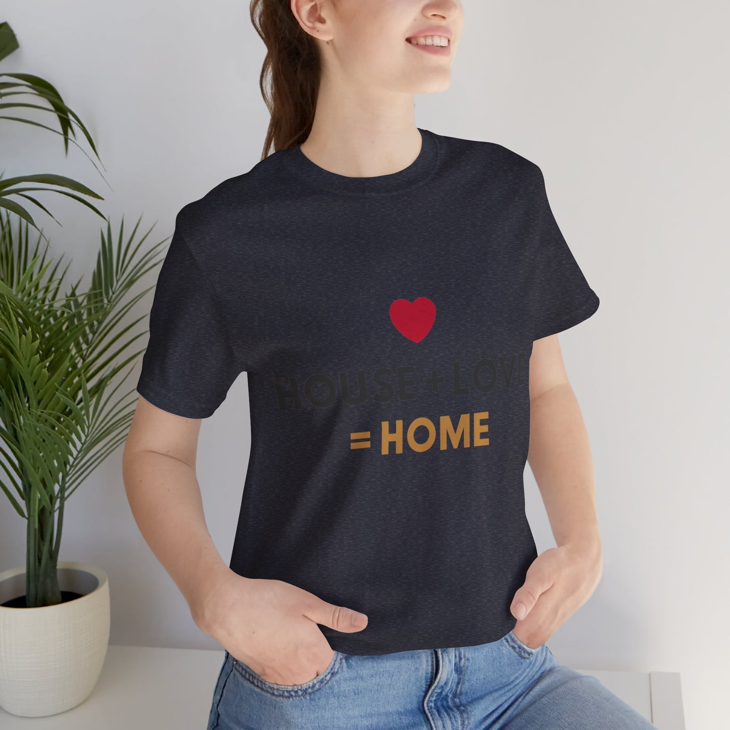 House + Love = Home Unisex Jersey Short Sleeve Tee