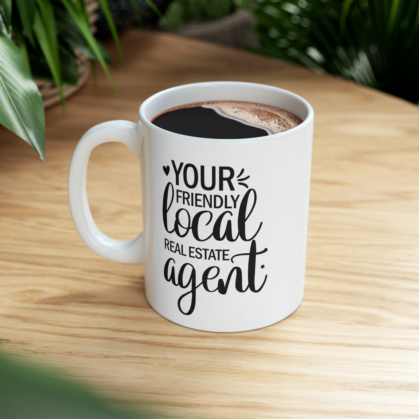 Your Friendly Local Real Estate Agent Ceramic Mug, 11oz