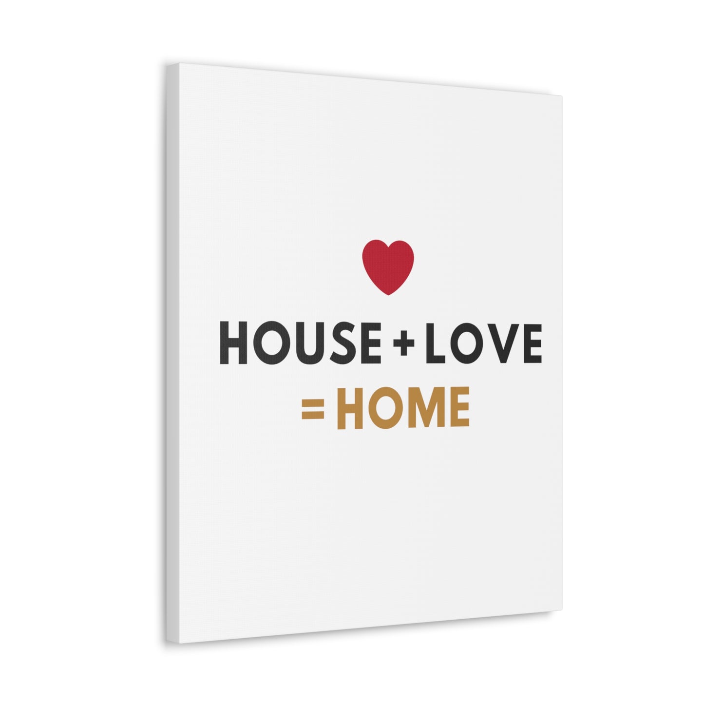 House + Love = Home Canvas Gallery Wraps