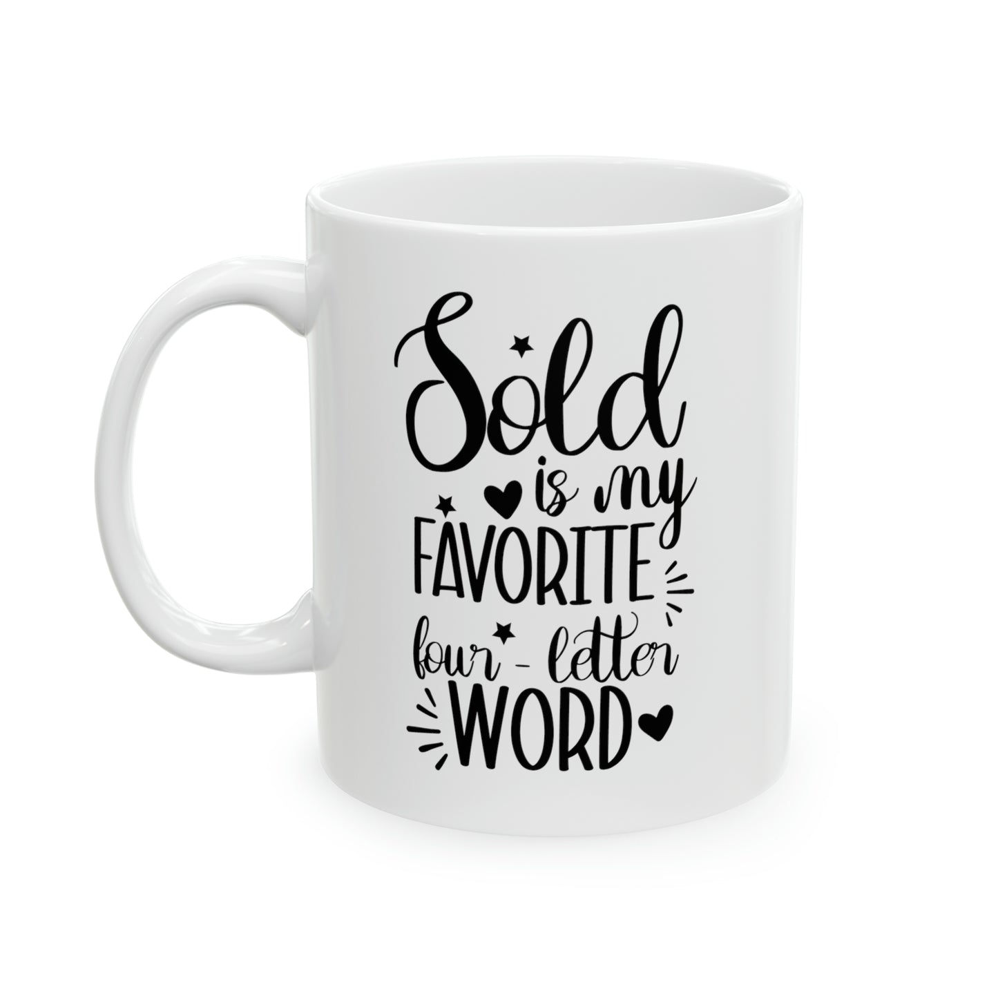 Sold is My Favorite Four-Letter Word Ceramic Mug, 11oz