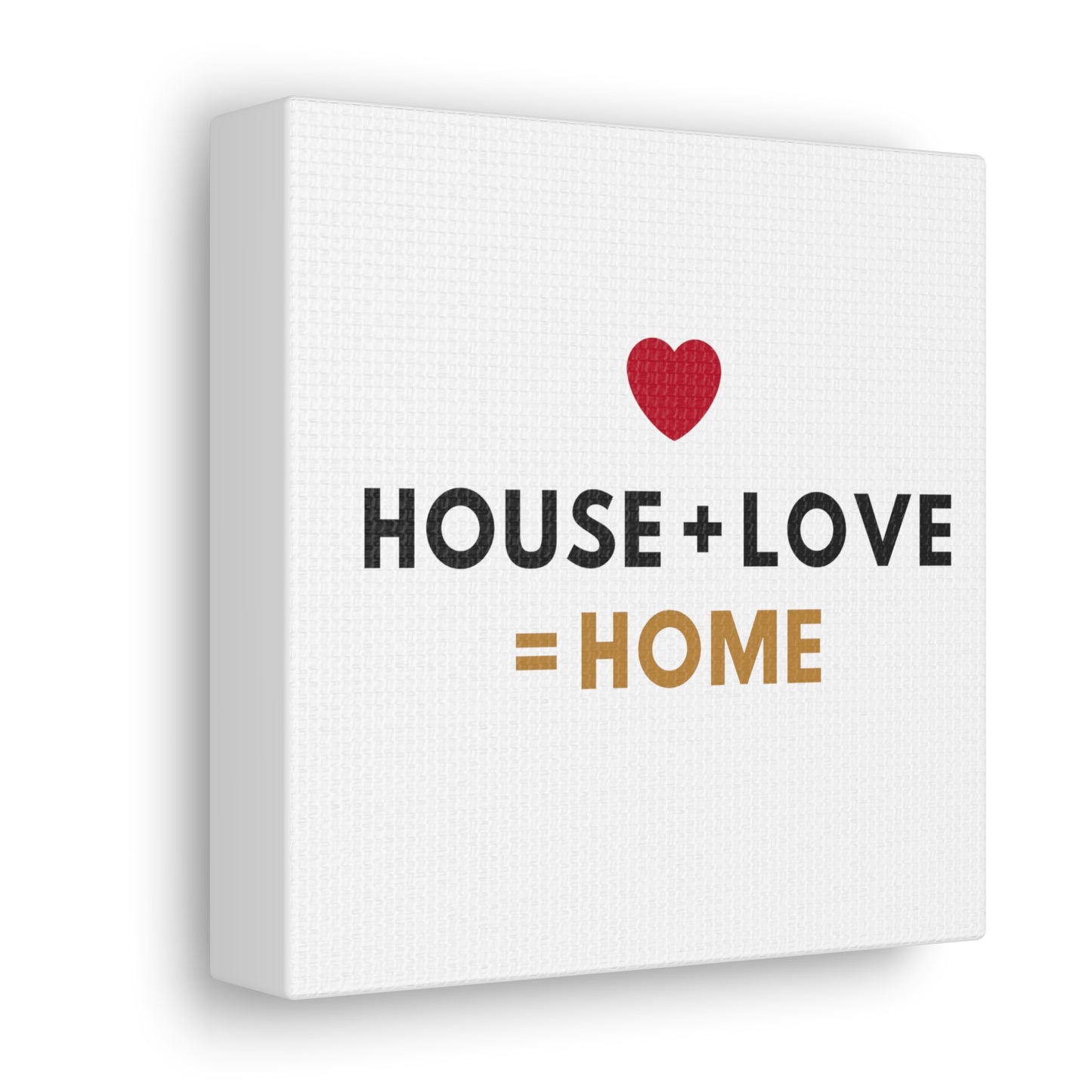 House + Love = Home Canvas Gallery Wraps