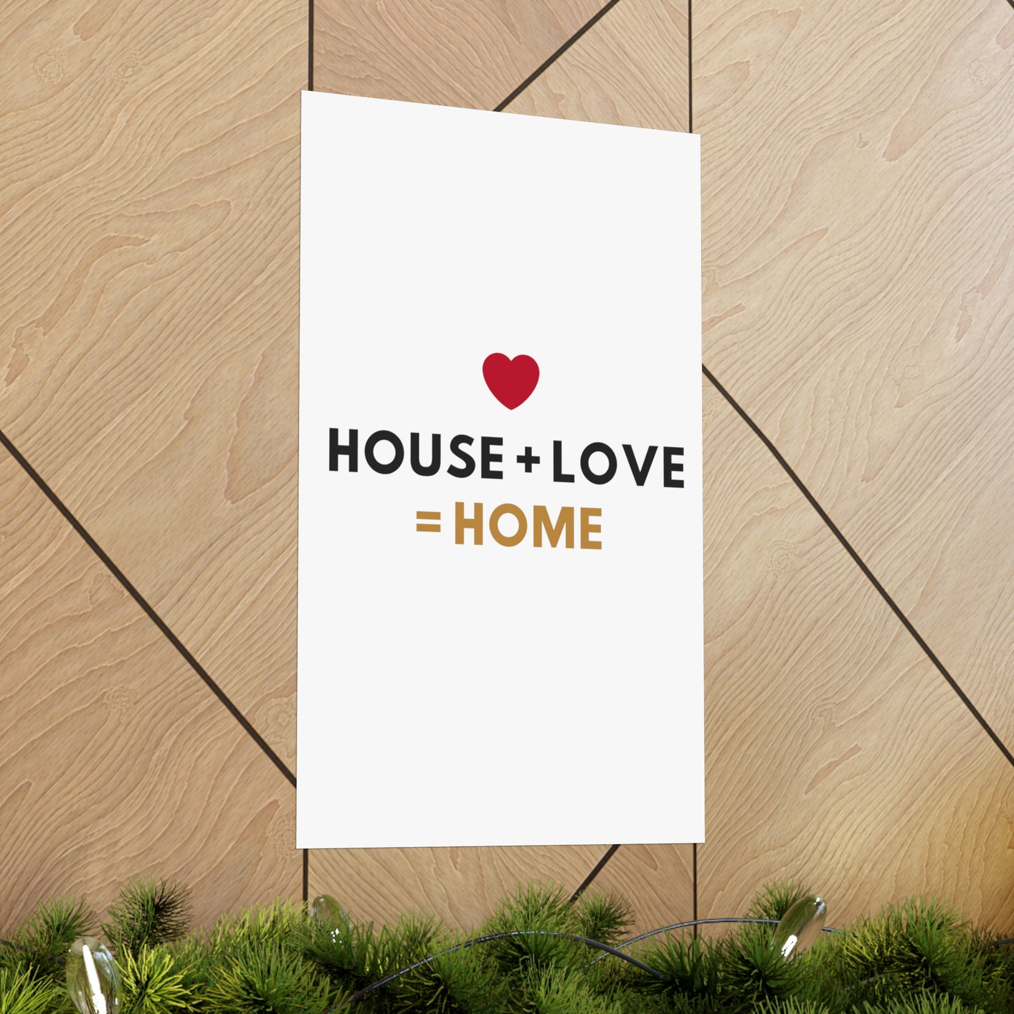 House + Love = Home Matte Vertical Posters