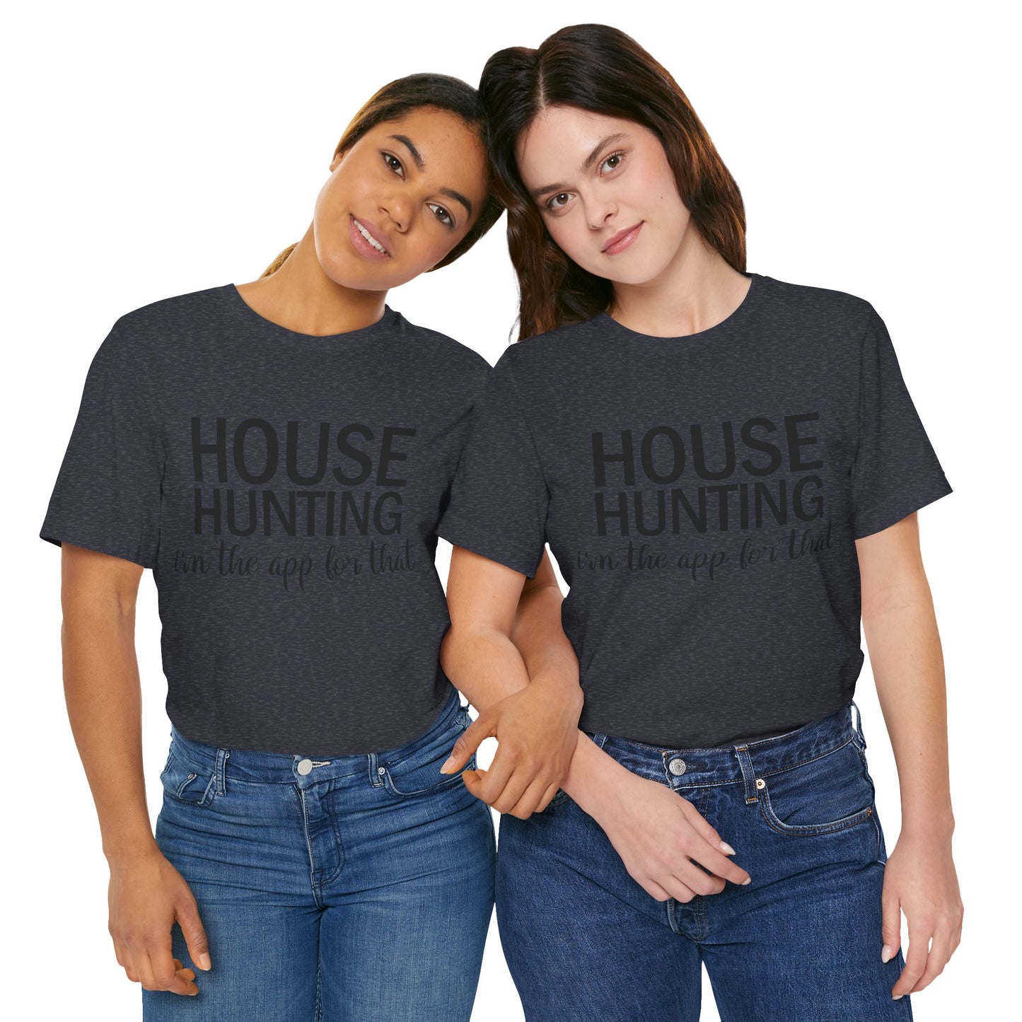 House Hunting I'm the App for That Unisex Jersey Short Sleeve Tee