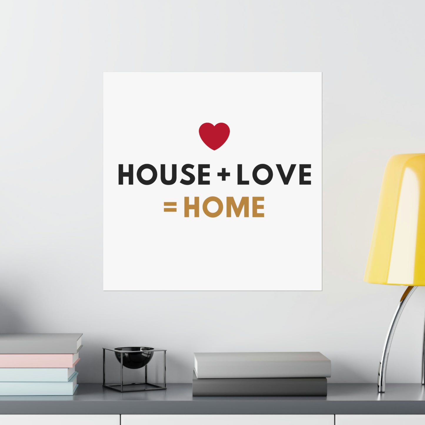 House + Love = Home Matte Vertical Posters