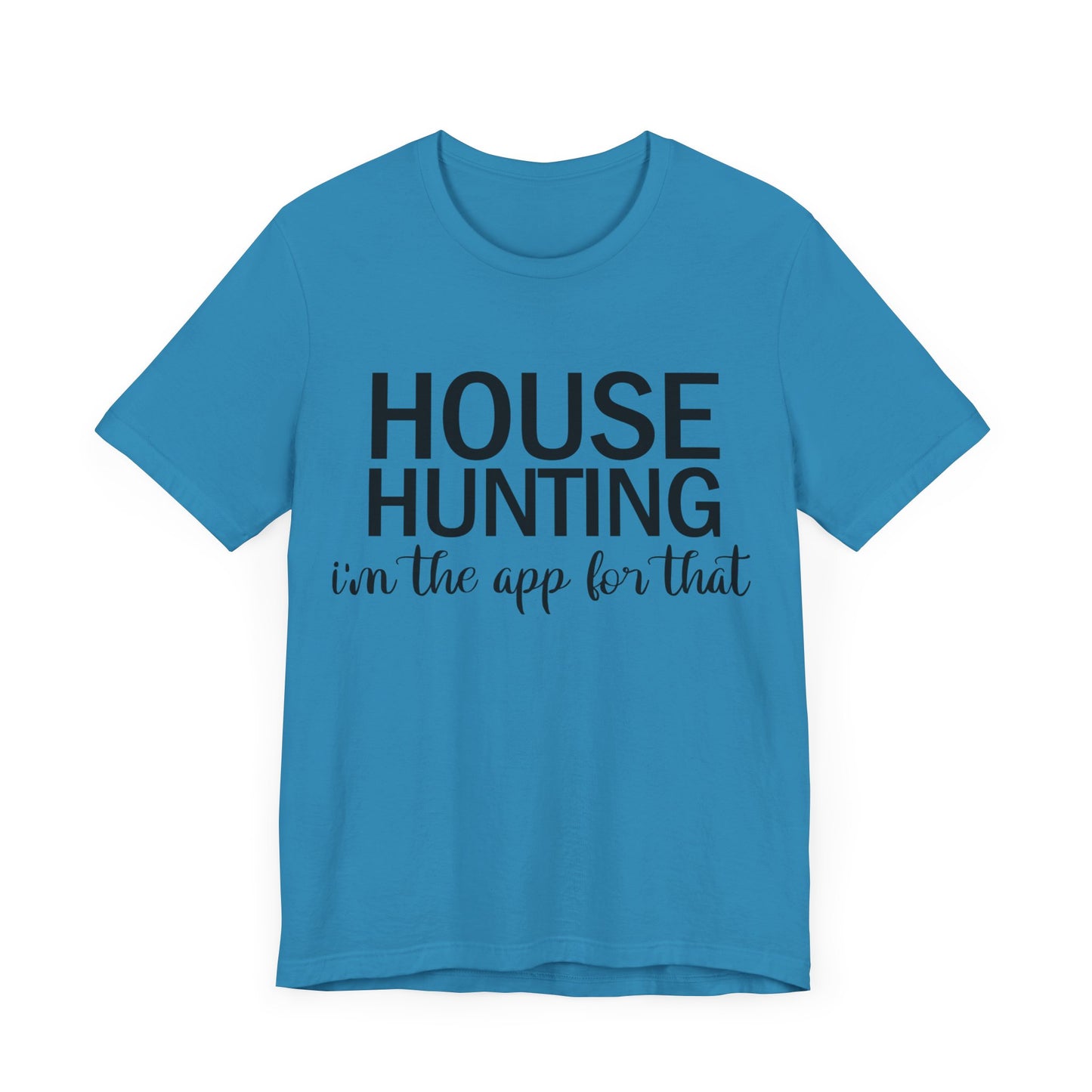 House Hunting I'm the App for That Unisex Jersey Short Sleeve Tee