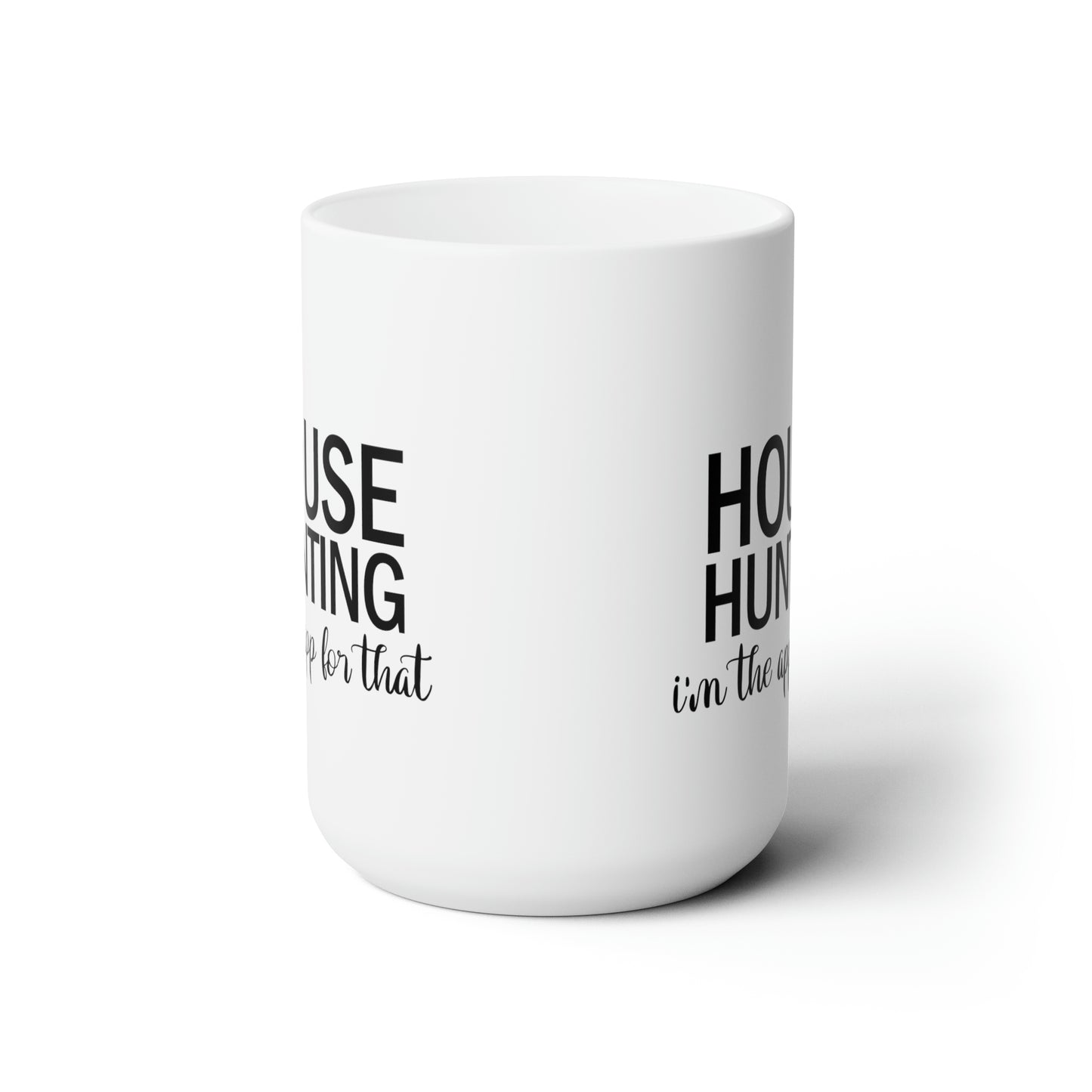 House Hunting I'm the App for That Ceramic Mug 15oz