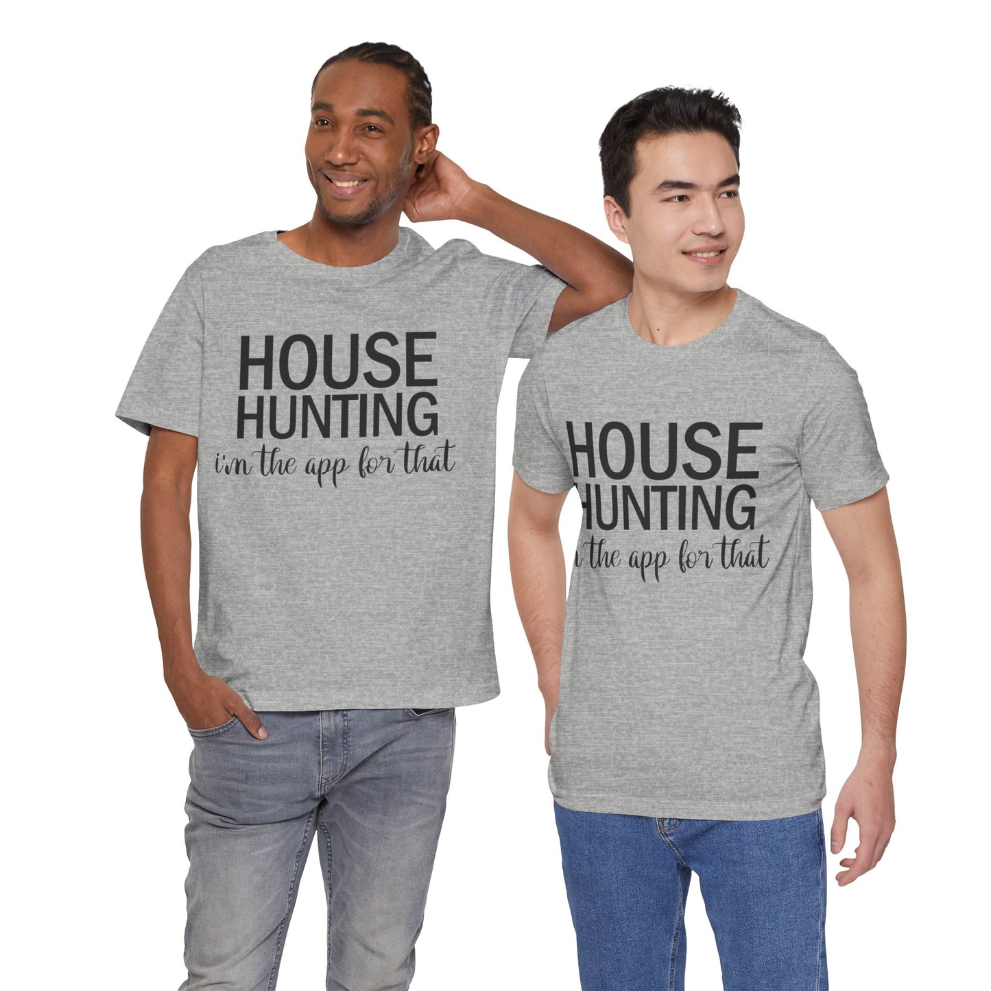 House Hunting I'm the App for That Unisex Jersey Short Sleeve Tee