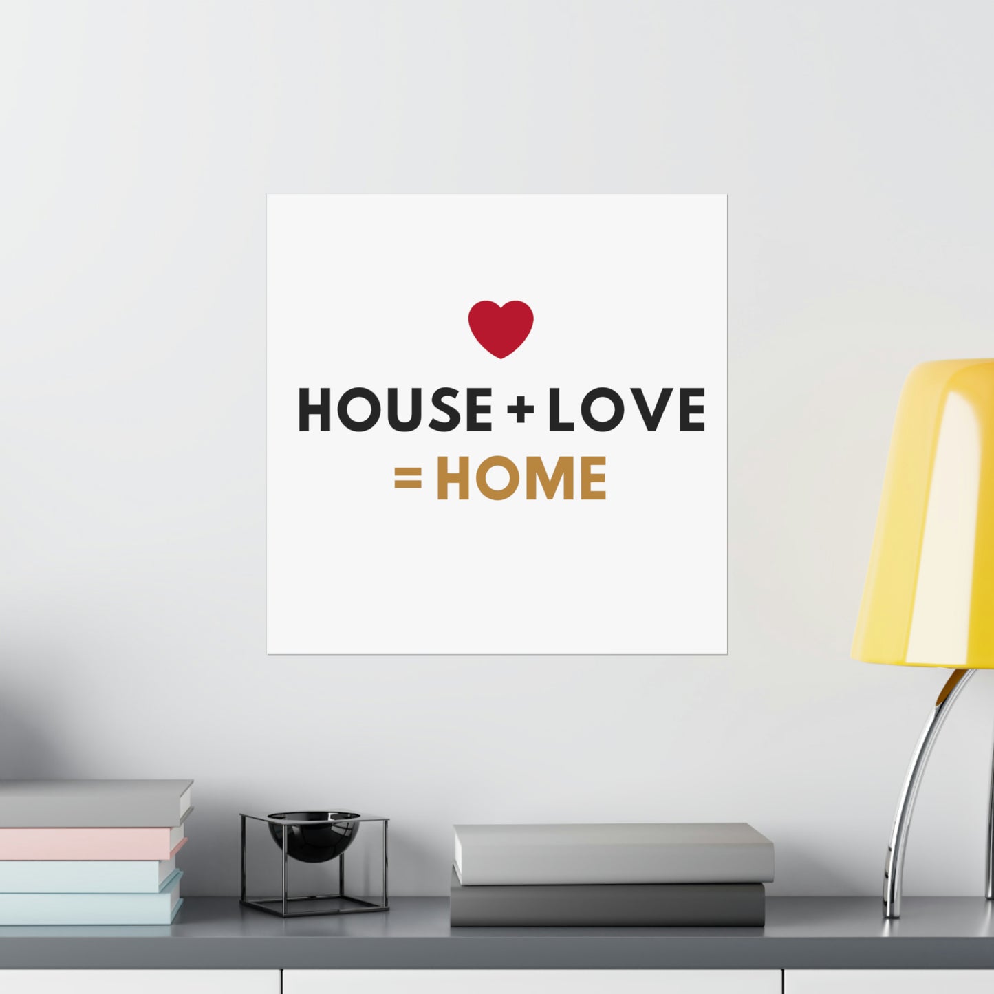 House + Love = Home Matte Vertical Posters