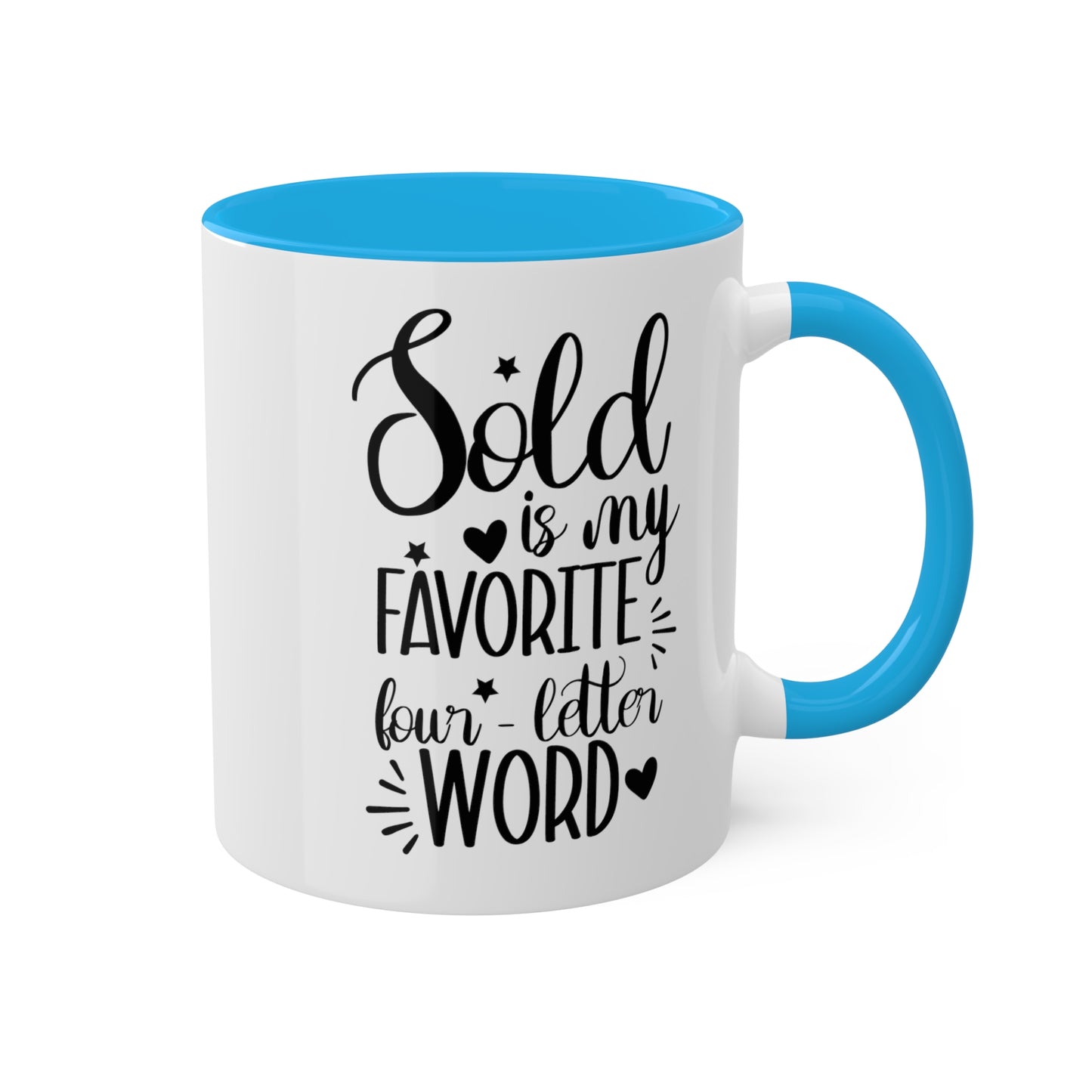 Sold is My Favorite Four-Letter Word Colorful Mugs, 11oz