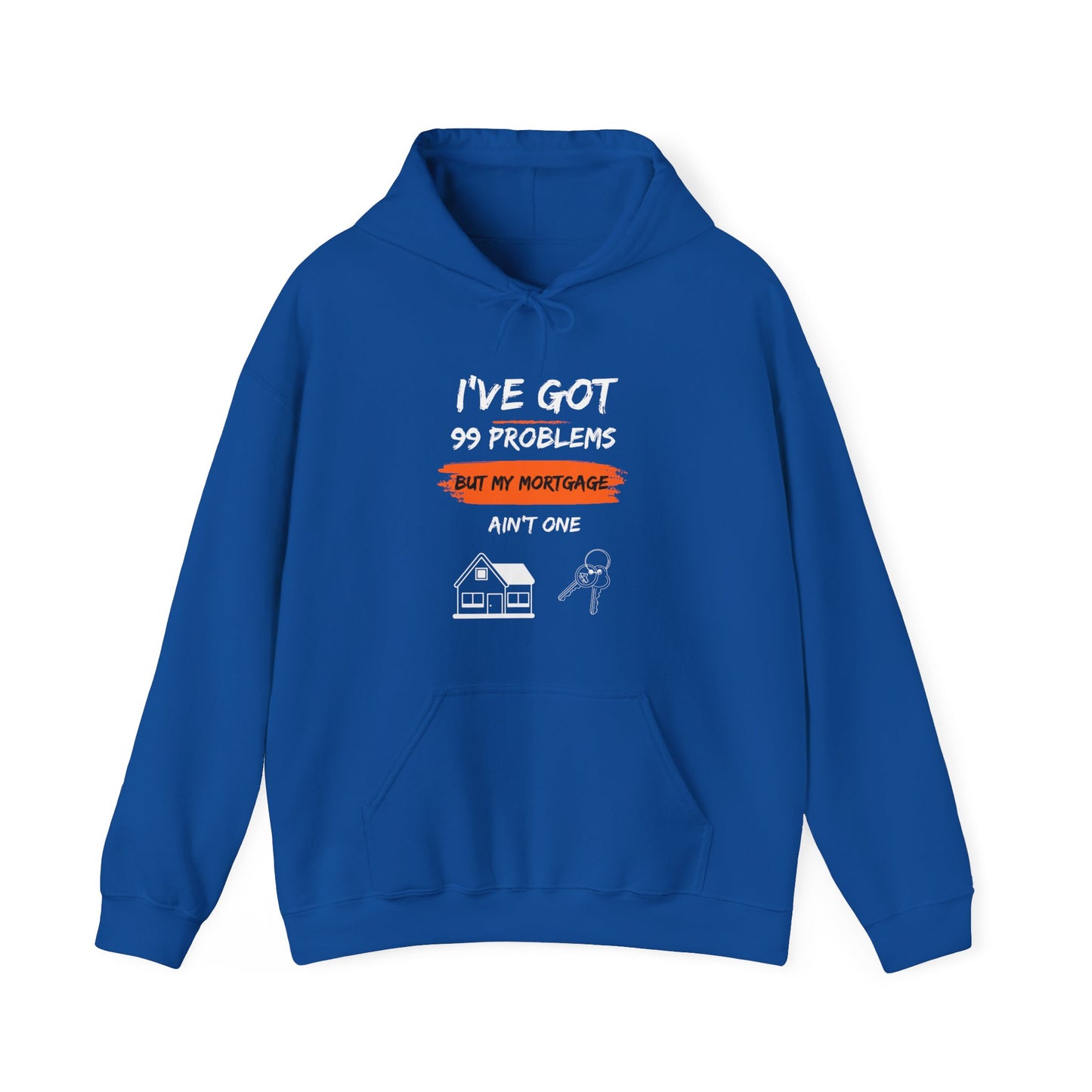 I've Got 99 Problems But My Mortgage Ain't One Unisex Heavy Blend™ Hooded Sweatshirt