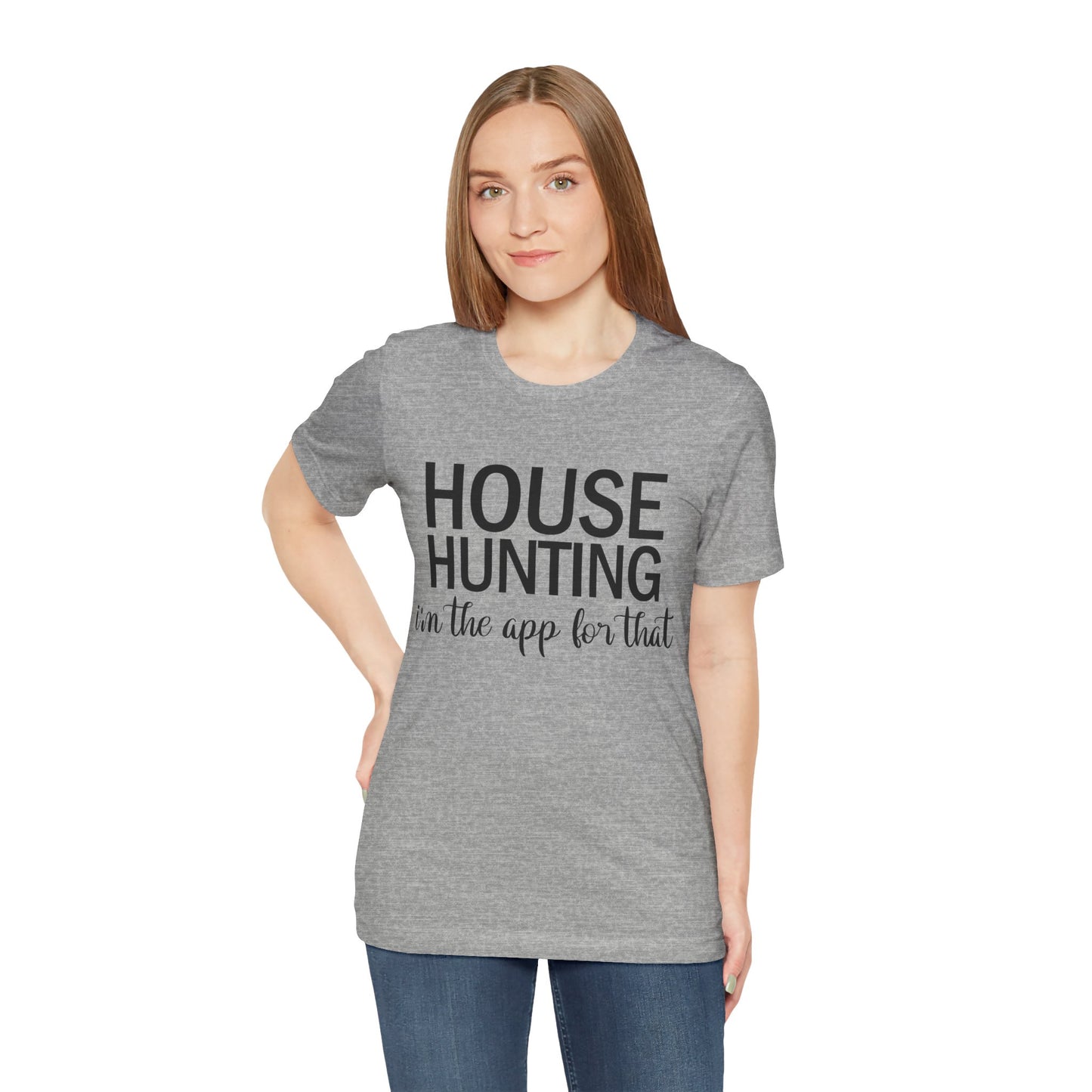 House Hunting I'm the App for That Unisex Jersey Short Sleeve Tee