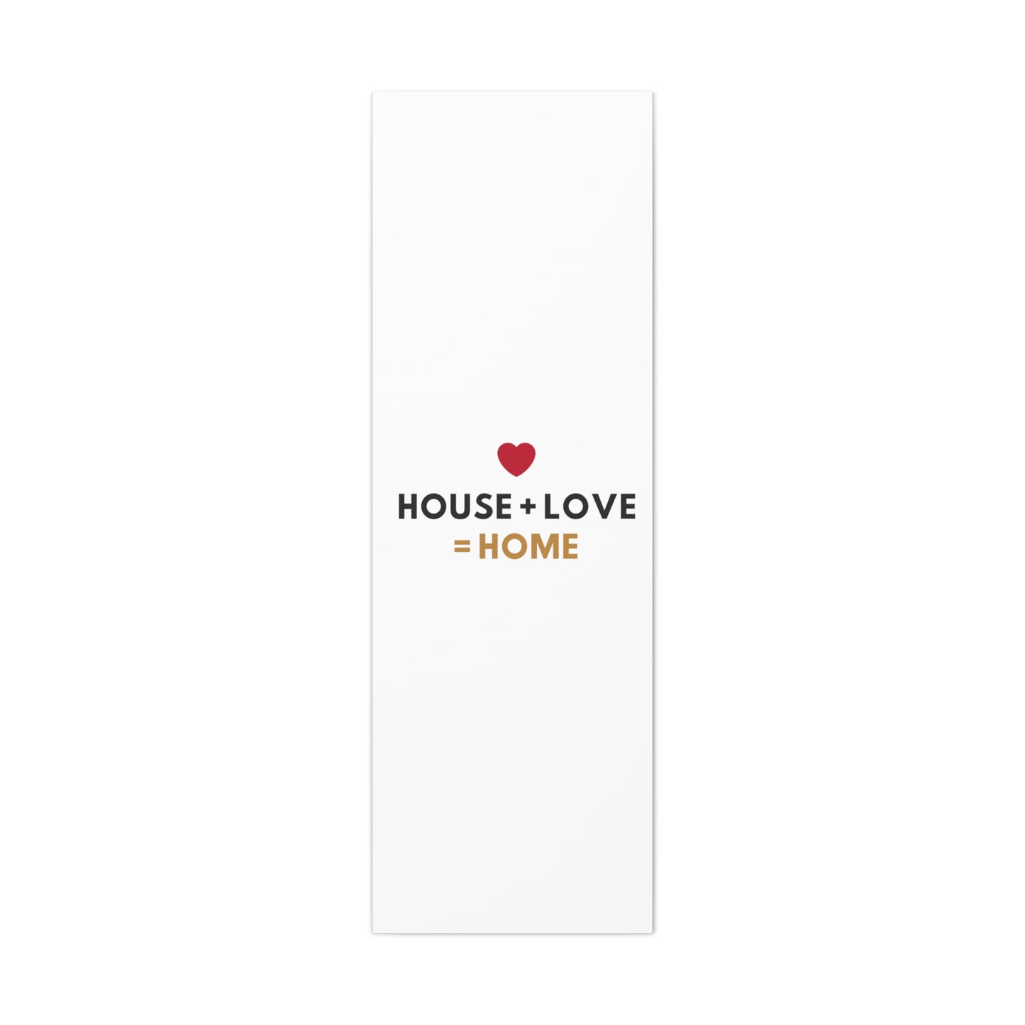 House + Love = Home Canvas Gallery Wraps