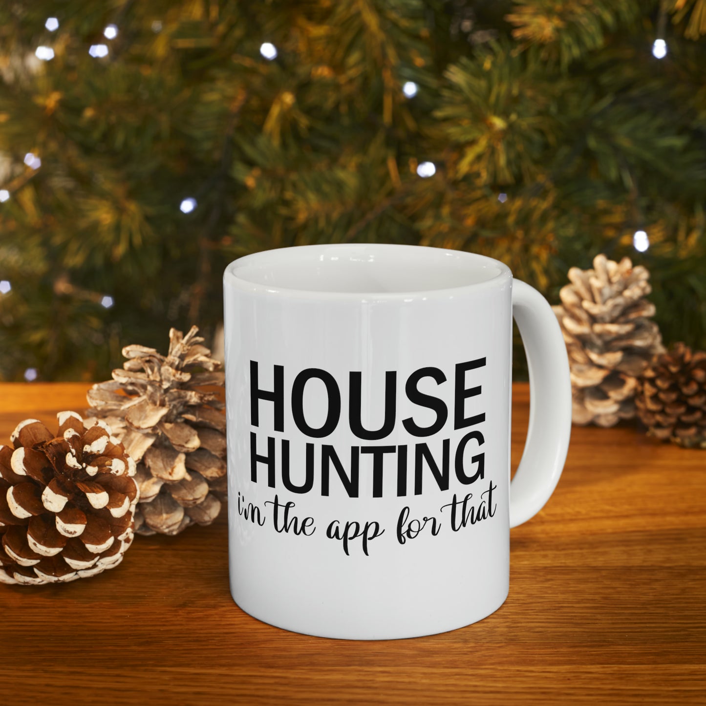 House Hunting I'm the App For That Ceramic Mug, 11oz