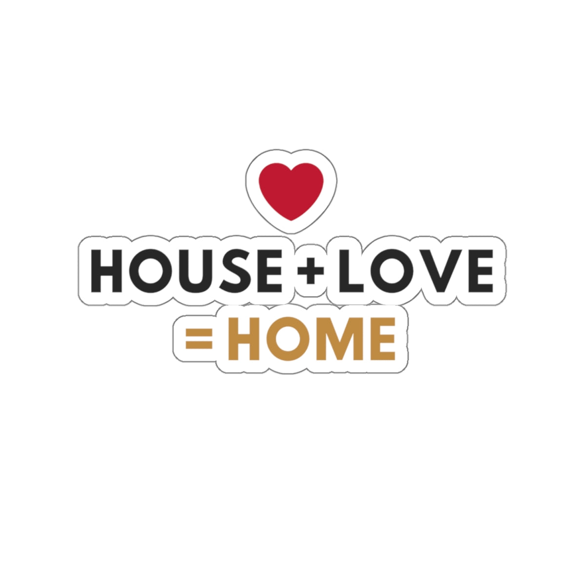 House + Love = Home Kiss-Cut Stickers