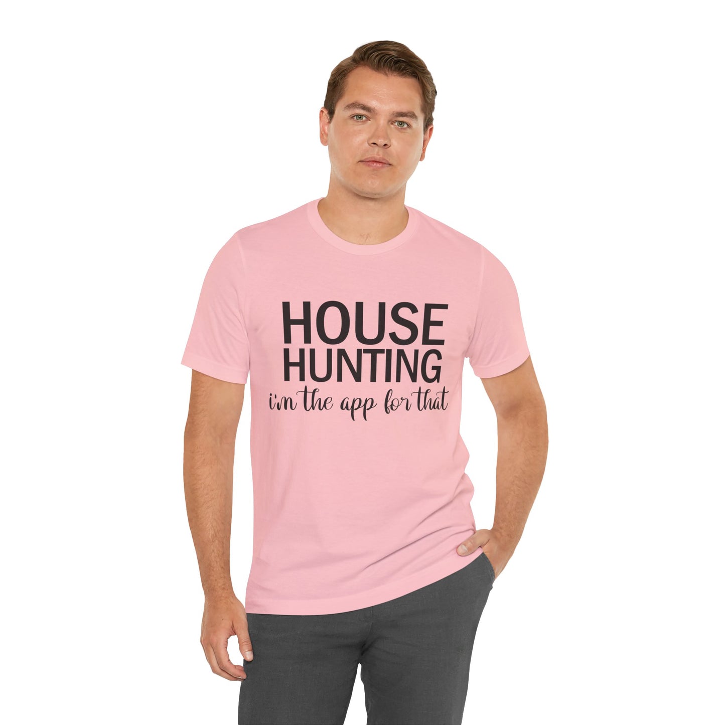 House Hunting I'm the App for That Unisex Jersey Short Sleeve Tee