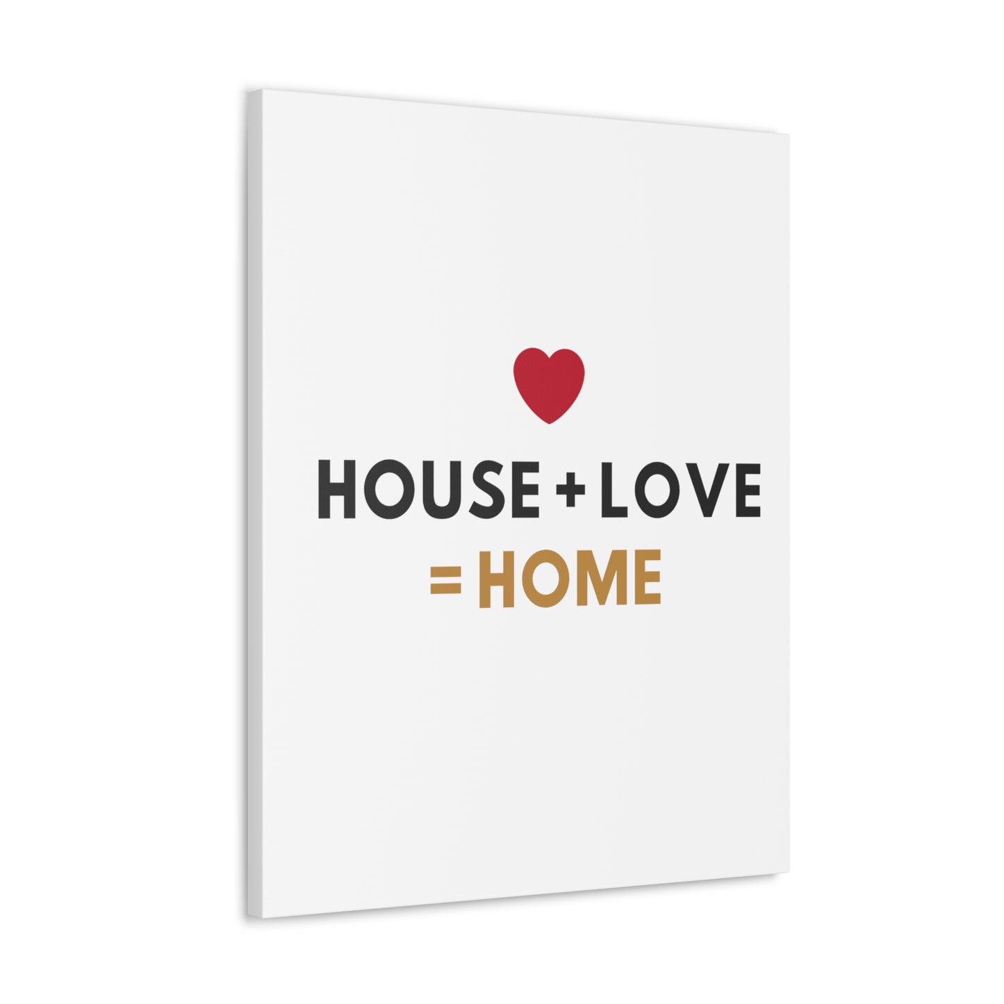 House + Love = Home Canvas Gallery Wraps