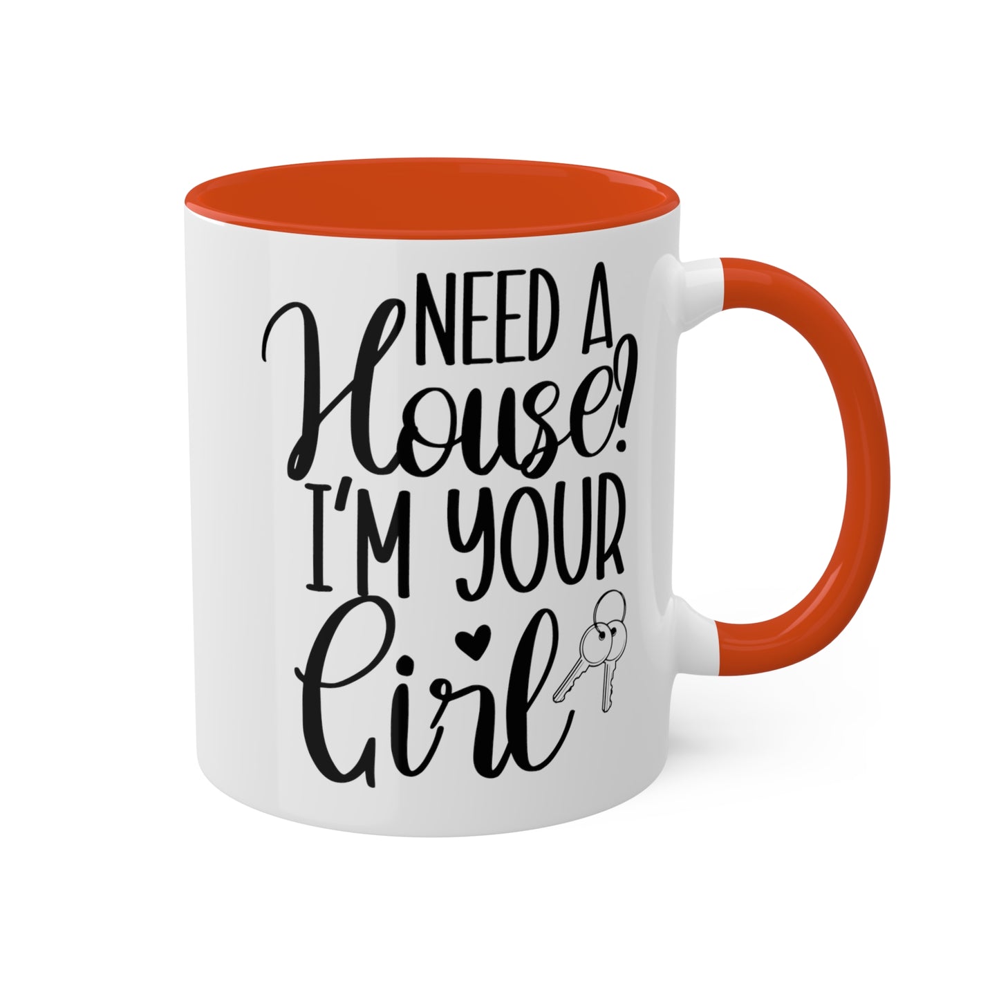 Need a House I'm Your Girl Colorful Mugs, 11oz