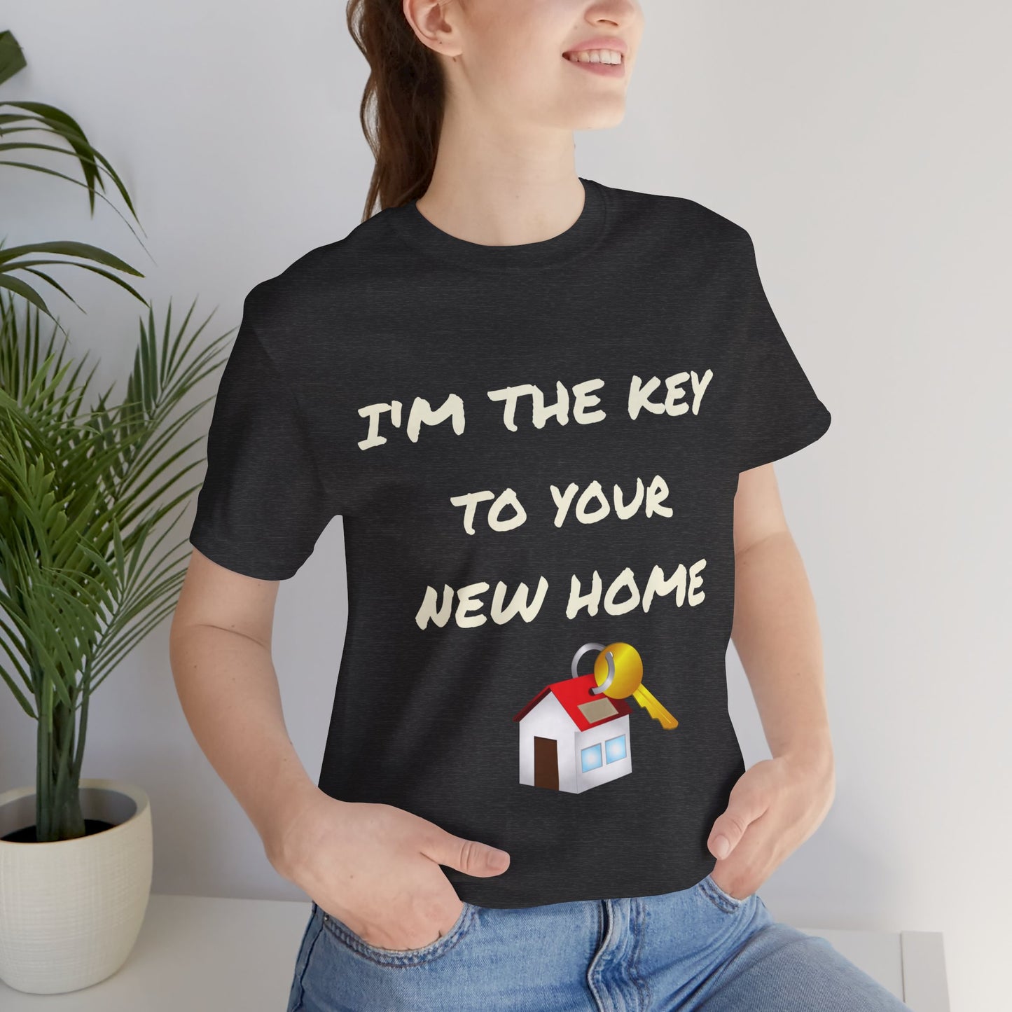 I'm the Key to Your New Home White Text Unisex Jersey Short Sleeve Tee