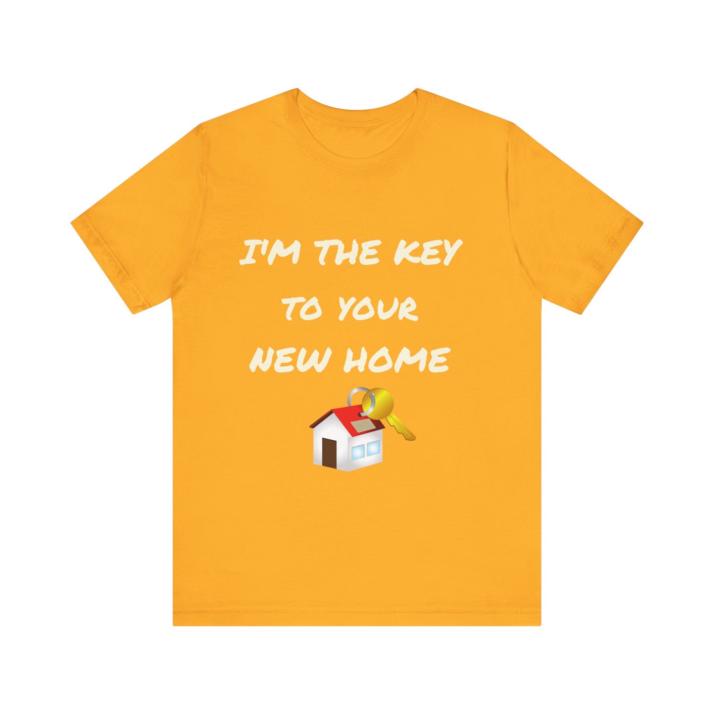 I'm the Key to Your New Home White Text Unisex Jersey Short Sleeve Tee