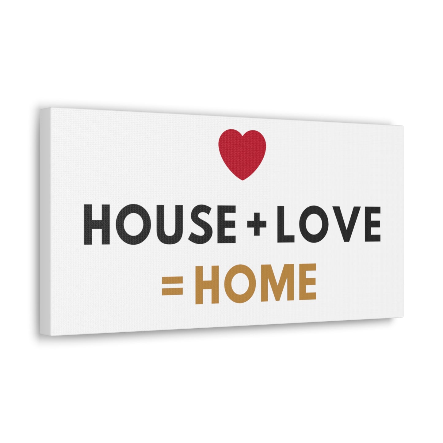 House + Love = Home Canvas Gallery Wraps