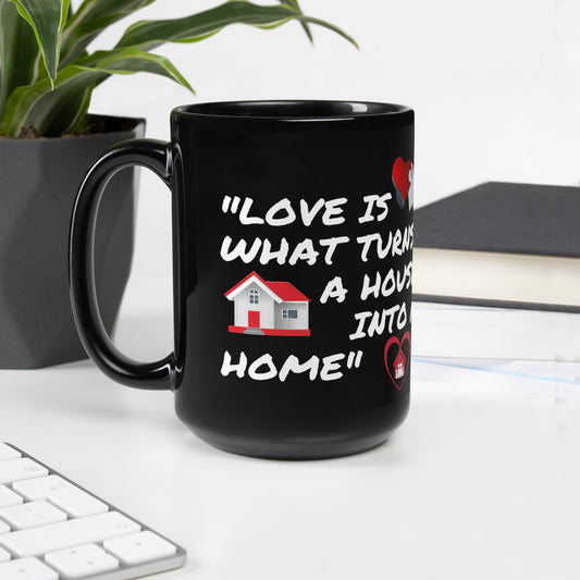 Love is What Turns a House Into a Home Black Glossy Mug