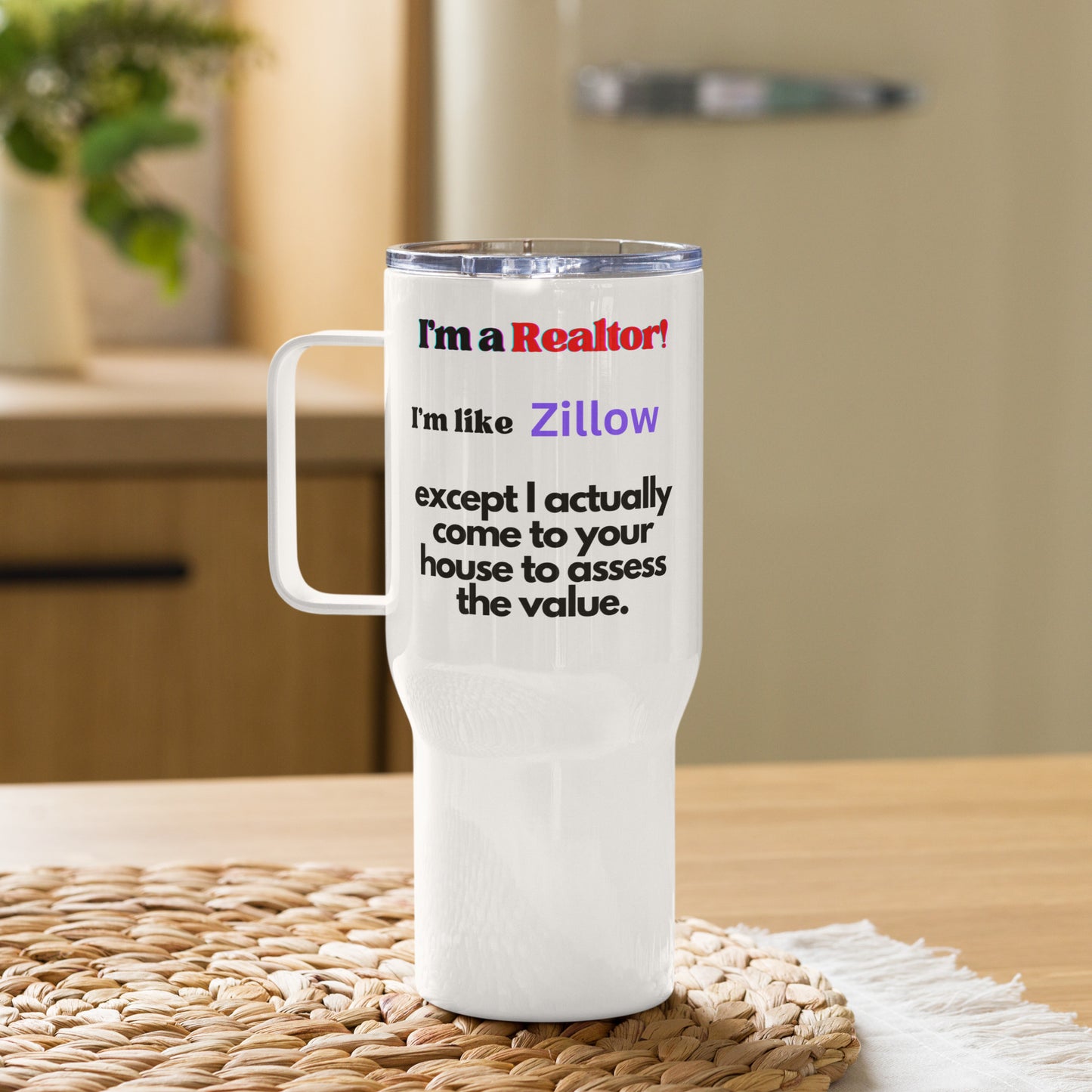 I'm a Realtor Like Zillow 25 oz Travel mug with a handle