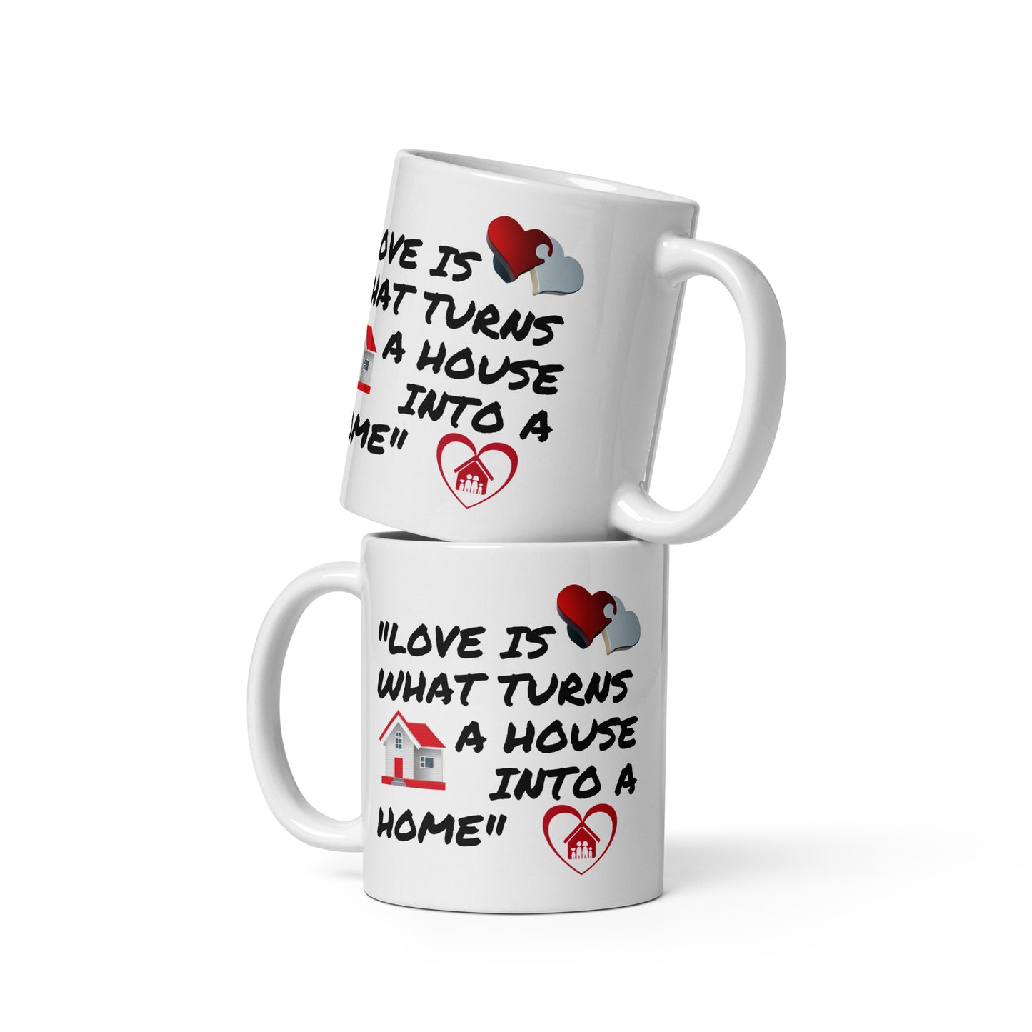 Love is What Turns a House Into a Home White glossy mug