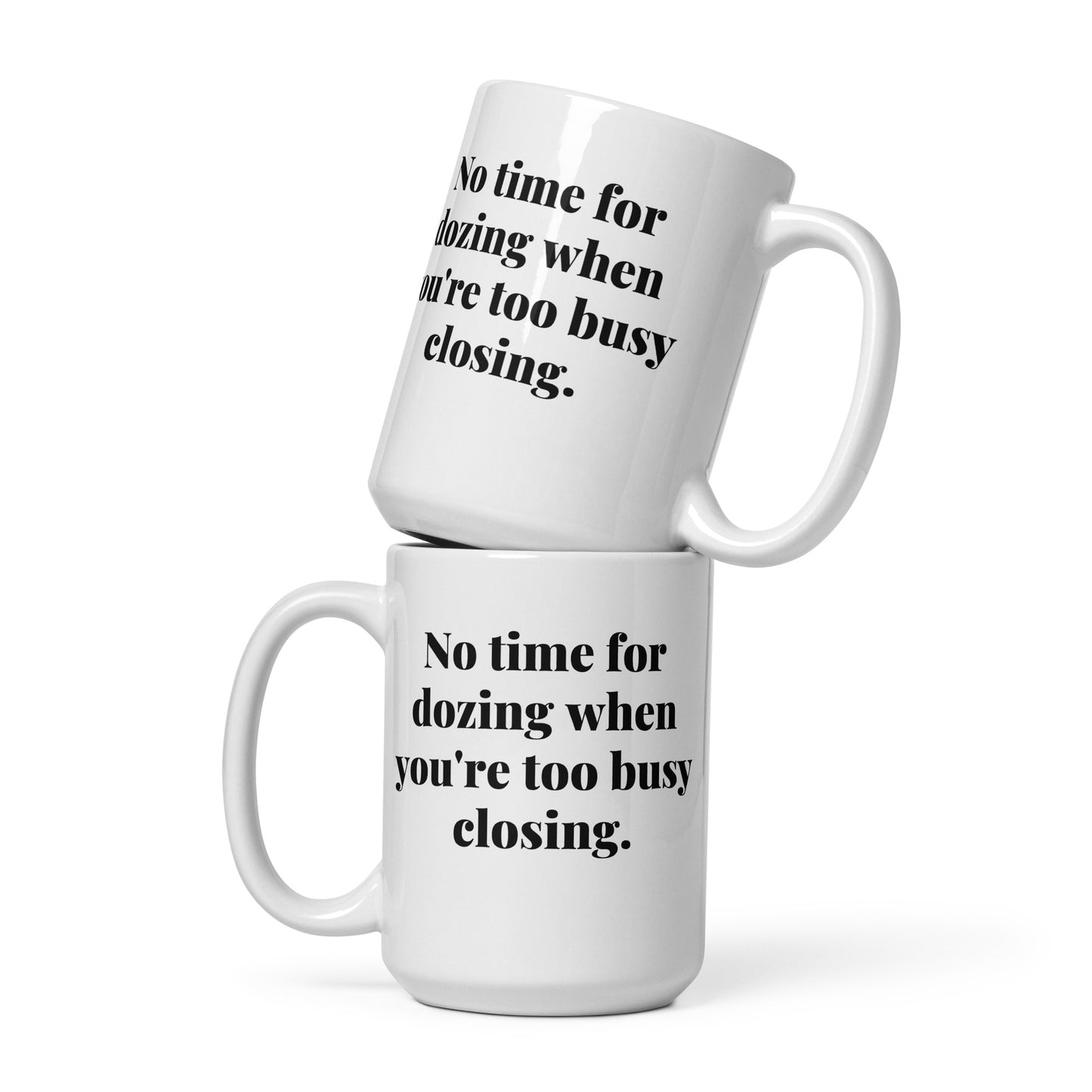 No Time for Dozing White glossy mug