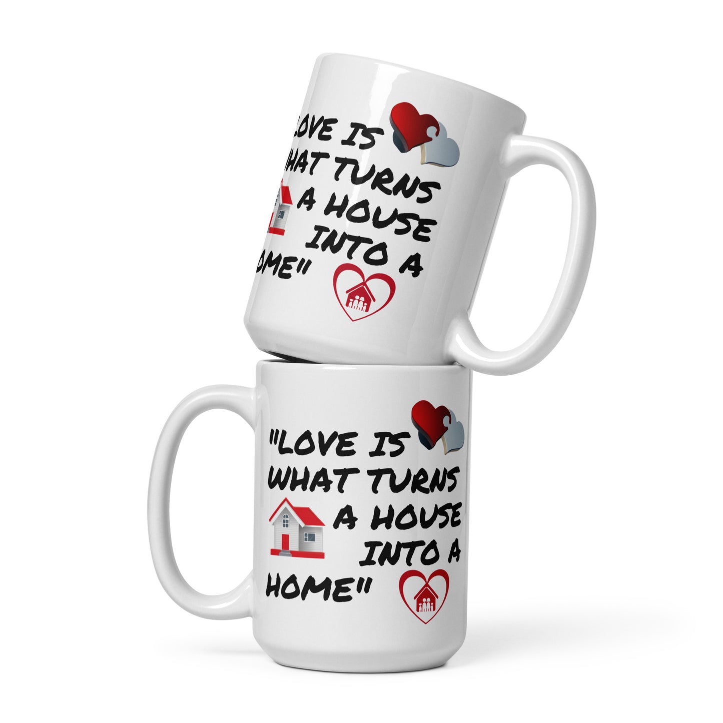 Love is What Turns a House Into a Home White glossy mug